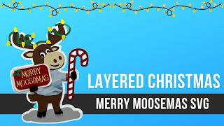 Layered Christmas Merry Moose-mas FREE SVG Cut File for Paper Craft with Cricut and Silhouette