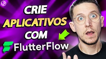 CRIE APLICATIVOS SEM CÓDIGO COM FLUTTERFLOW