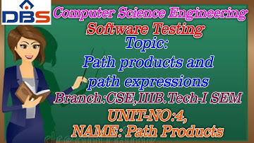DBS -PATH PRODUCTS AND PATH EXPRESSIONS,UNIT-4: Path products, CSE III YEAR-1st SEM,SOFTWARE TESTING