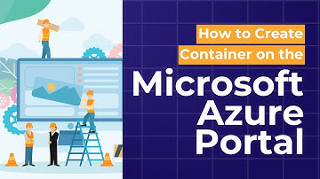How to create a container on the Microsoft Azure Portal?