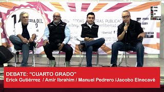 DEBATE: "Cuarto grado". Erick Gutiérrez, Amir Ibrahim, Manuel Pedrero y Jacobo Elnecavé. FIL Alameda