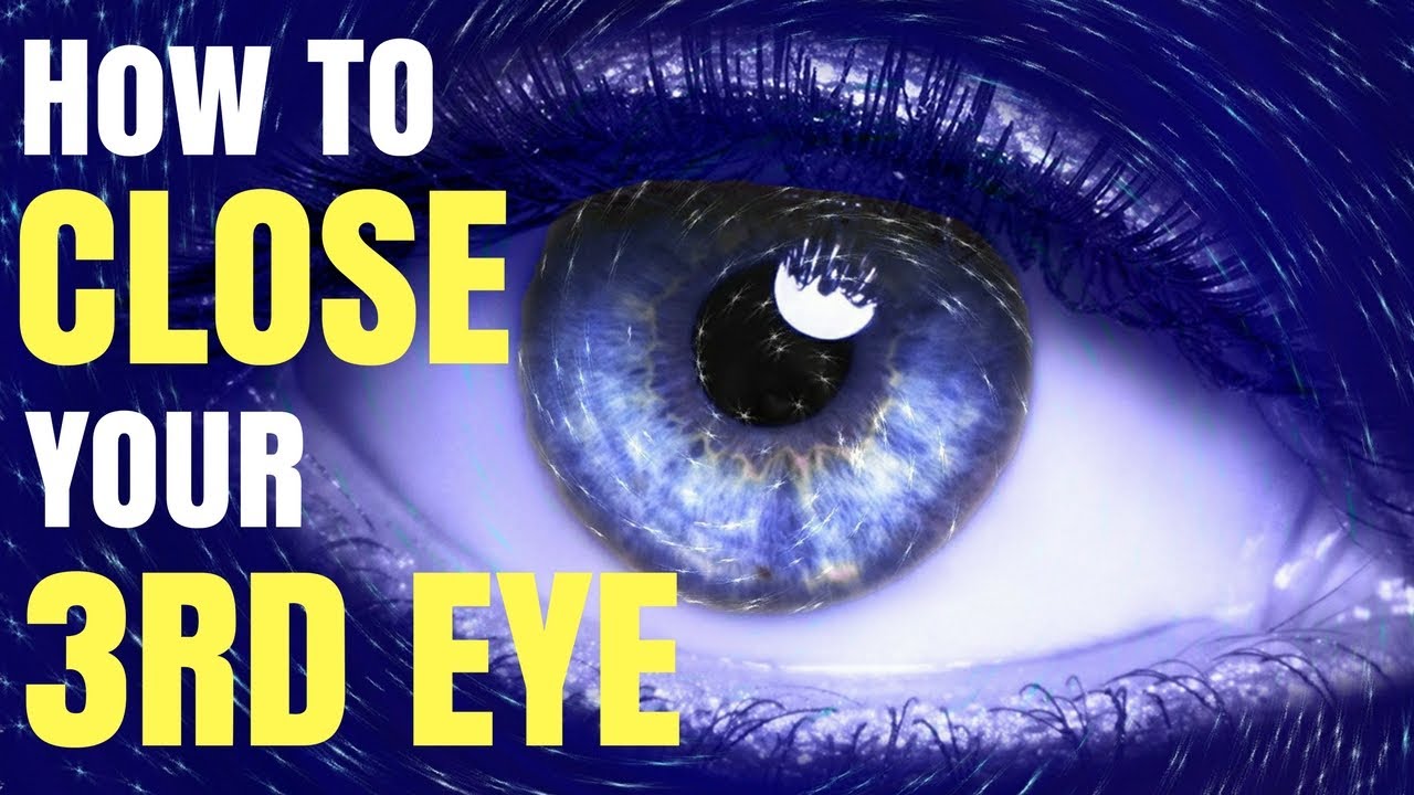 How To CLOSE Your Third Eye YouTube How To CLOSE Your Third Eye YouTube