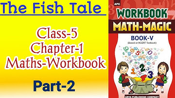 The Fish Tale Class‐5 Chapter‐1 Maths‐Workbook (Part-2) fully solved exercise @NCERTTHEMIND