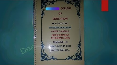 M.ed 3rd Semester practical file sample Report on School Internship  28 days  Course: V-GROUP-A 