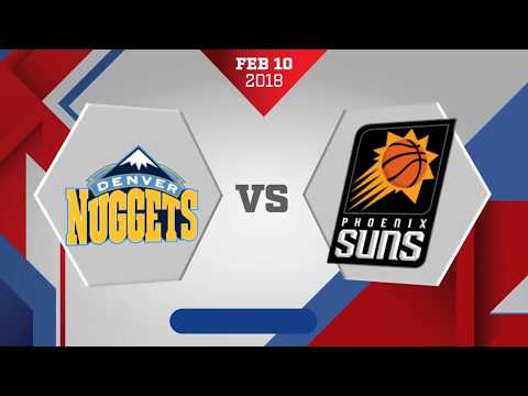 Denver Nuggets vs. Phoenix Suns - February 10, 2018