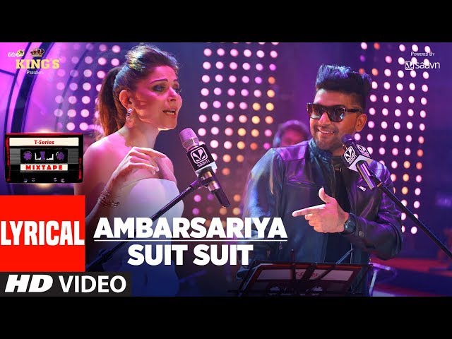 AMBARSARIYA/SUIT SUIT (Lyrical Video) | Kanika Kapoor, Guru Randhawa | T-Series Mixtape class=