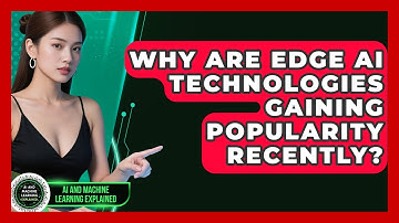 Why Are Edge AI Technologies Gaining Popularity Recently? | AI and Machine Learning Explained News