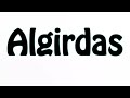 Learn How To Pronounce Algirdas Learn How To Pronounce Algirdas