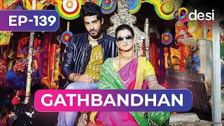 Gathbandhan Full Episode 139 She Lost A Lot Of Blood Play-English