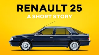 RENAULT 25: A SHORT STORY (1984 ~ 1992)
