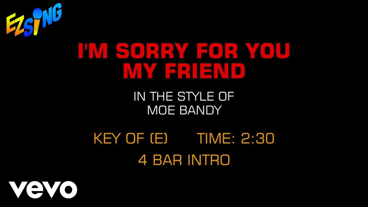 Moe Bandy - I'm Sorry For You My Friend (Karaoke EZ Sing) Moe Bandy - I'm Sorry For You My Friend (Karaoke EZ Sing)