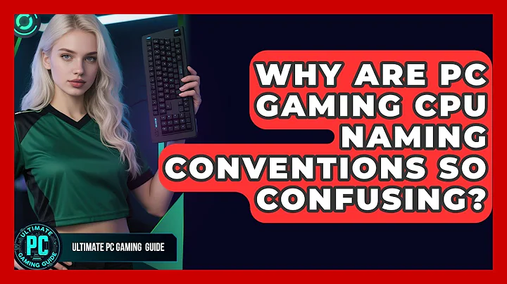 Why Are PC Gaming CPU Naming Conventions So Confusing? - Ultimate PC Gaming Guide