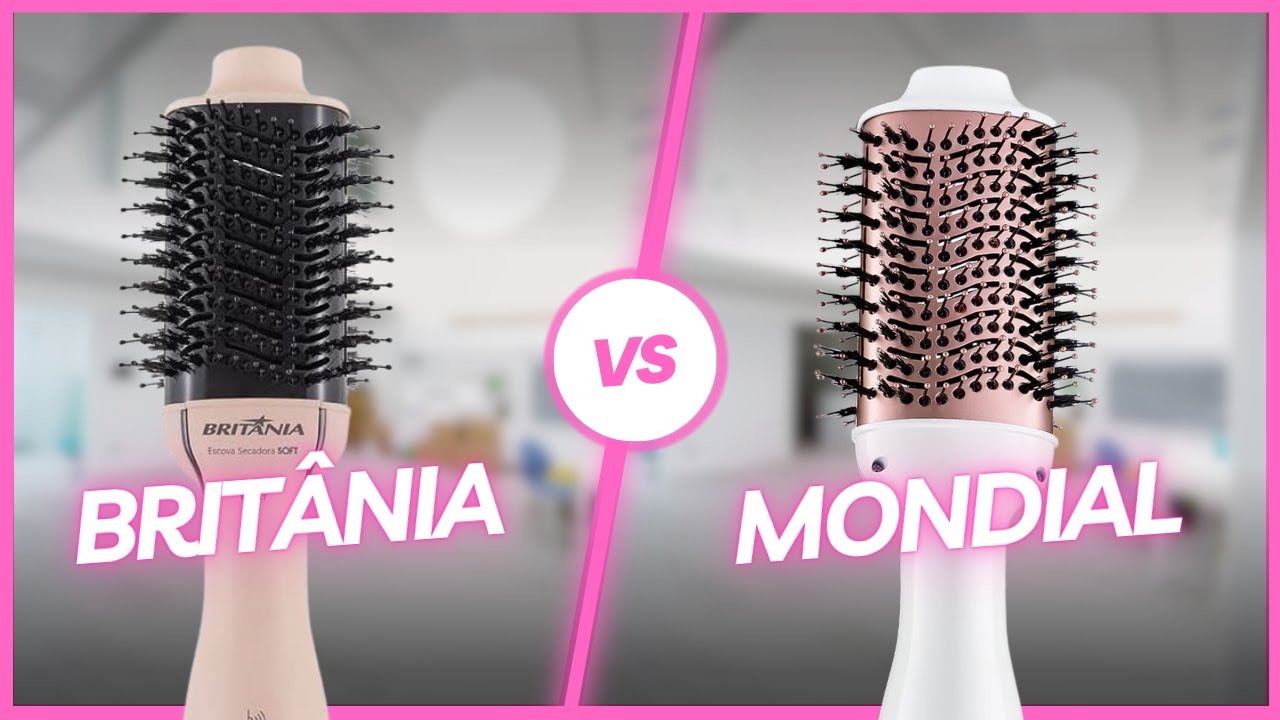 [QUAL A MELHOR] Escova secadora BRITÂNIA ou MONDIAL? Comparativo ...