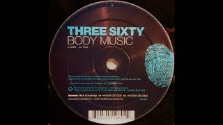 Three Sixty ‎– Body Music (Main) [HD]