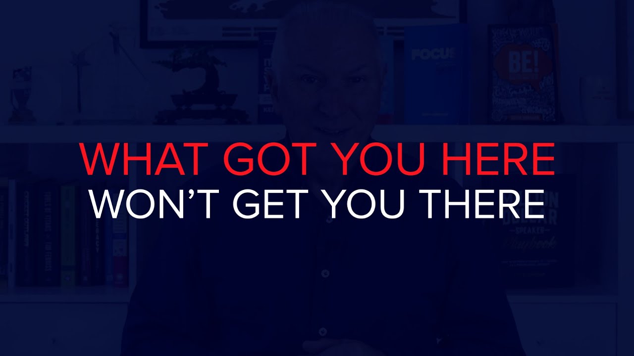 What Got You Here, Won't Get You There - YouTube