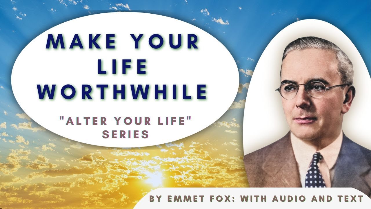 Emmet Fox's Make Your Life Worthwhile Audio Book - YouTube