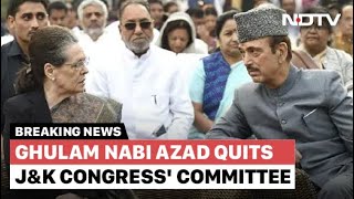 Ghulam Nabi Azad Quits J&K Congress' Committee Hours After Being Appointed Chairman