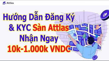 Nhận Thưởng Quà 10.000-1.000.000 VND Từ Sàn Attlas | NguyenMMP