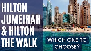 Hilton Dubai Jumeirah & Hilton Dubai The Walk – 2 very popular hotels in great location on the beach