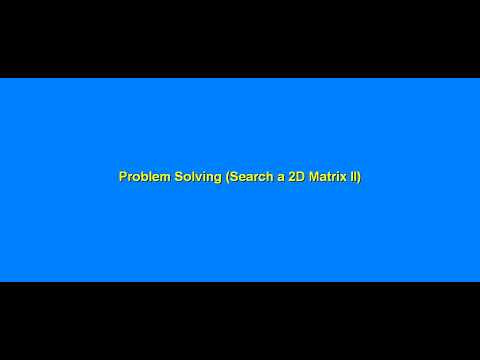 Search a 2D Matrix II (Problem Solving) with #java