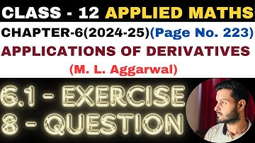 8 Q Ex6.1 l Chapter6 l APPLICATIONS OF DERIVATIVES l Class 12th Applied Maths l M L Aggarwal 2024-25