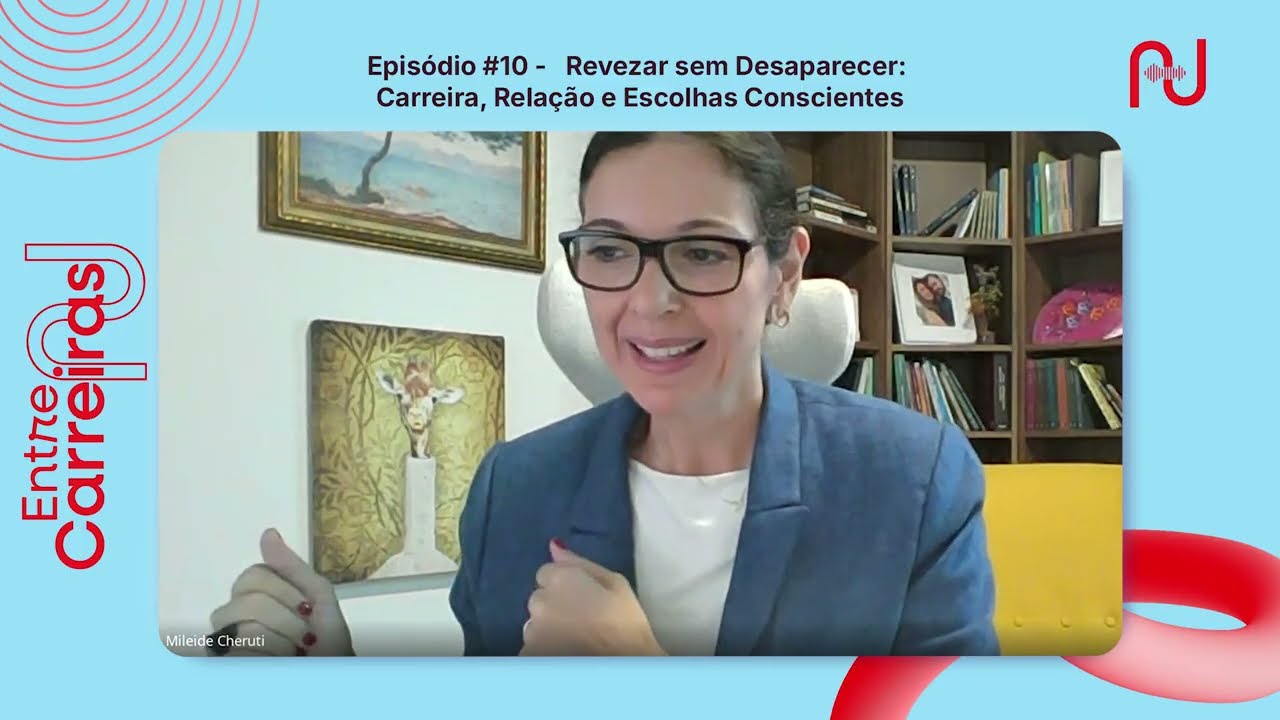 #10 - Revezar sem Desaparecer: Carreira, Relação e Escolhas Conscientes Convidada  - Mileide Cheruti