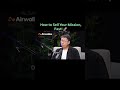 @airwallex How to Sell Your Mission, Fast! 🚀#buisness