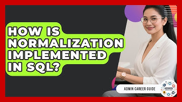 How Is Normalization Implemented In SQL? - Admin Career Guide
