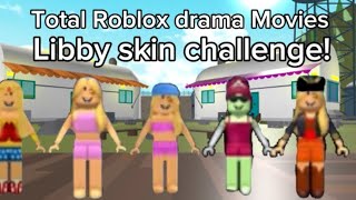 Libby skin challenge Total Roblox drama Movies (TEAMING,DRAMA,STATUE) DID I WIN