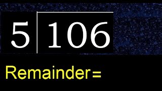Divide 106 by 5 , remainder  . Division with 1 Digit Divisors . How to do