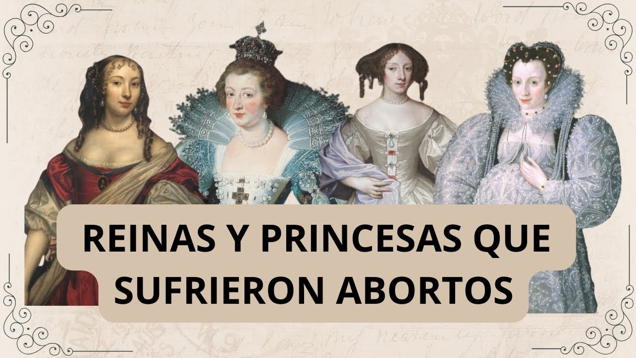 TRISTE HISTORIA DE REINAS QUE SUFRIERON ABORTOS