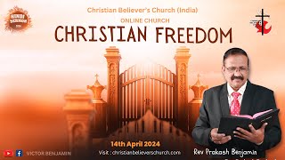 Christian Believers Church Online Service: Exploring Christian Freedom | Rev. Prakash Benjamin&quot;