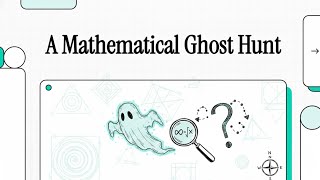 Paper 21 - A Mathematical Ghost Hunt