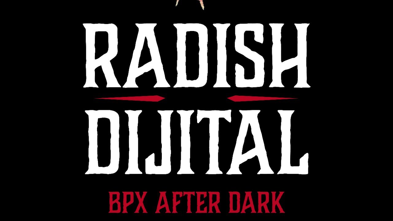 Radish Presents BPX After Dark Featuring New Geek Chbar97 & His First Dijital Rip!
