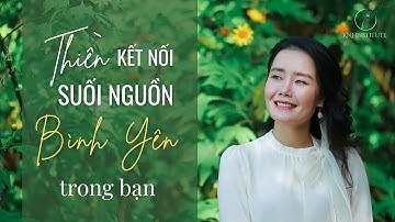 THIỀN KẾT NỐI VỚI SUỐI NGUỒN BÌNH YÊN TRONG BẠN | Ruby Nguyen