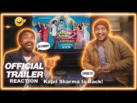 Kis Kisko Pyaar Karoon 2 | Official Trailer Reaction | Kapil Sharma Comedy Is Back! 😍🔥