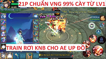 VLTK Mobile Lậu 21 Phái Mới | Chuẩn VNG đến 99% cày từ Lv1 Free KH6 - Train rơi Knb Full map