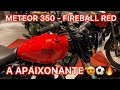 METEOR 350 FIREBALL RED - A APAIXONANTE ⚽️🔥