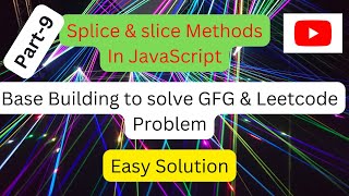 Splice & Slice  array Methods in JavaScript || DSA in JavaScript Part-9 || useCase Profile