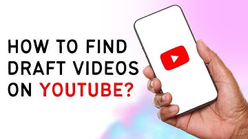 How To Find Draft Videos On YouTube