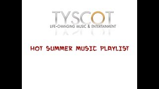 Tyscot Records Hot Summer Music Playlist