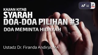 Syarah Doa-Doa Pilihan Doa Meminta Hidayah - Ust. Dr. Firanda Andirja M.a