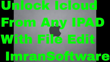How To Unlock Icloud From Any IPAD  With File Edit ImranSoftware