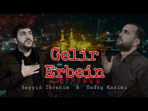 Sadiq Kazimi & Seyyid İbrahim |Gelir Erbein|  Yeni mersiyye 2023