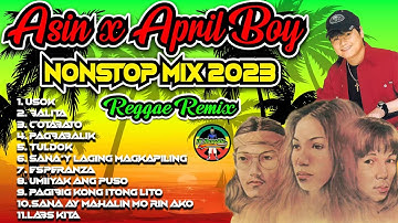 New Asin x April Boy Nonstop Reggae Remix 2023