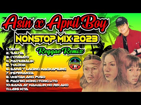 New Asin x April Boy Nonstop Reggae Remix 2023 - YouTube
