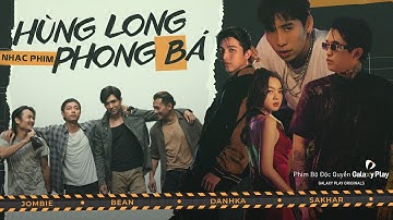 Hùng Long Phong Bá - Jombie, Danhka, Bean, Sakhar | Hùng Long Phong Bá OST | Official music video