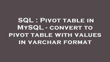 SQL : Pivot table in MySQL - convert to pivot table with values in varchar format