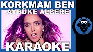 AYBÜKE ALBERE - KORKMAM BEN / (Karaoke)  / COVER Resimi