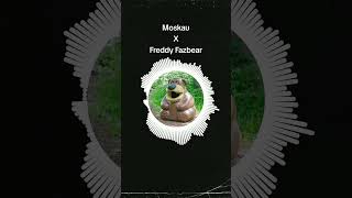 Moskau x Freddy Fazbear